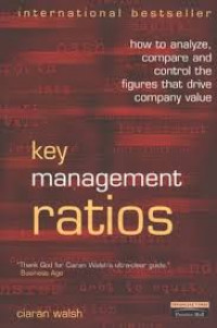 Key management ratios : how to analyze, compare, and control the figures that drive company value