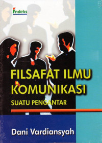 Filsafat ilmu komunikasi : suatu pengantar