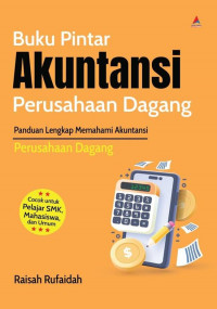 BUKU PINTAR AKUNTANSI PERUSAHAAN DAGANG : Panduan Lengkap Memahami Akuntansi Perusahaan Dagang
