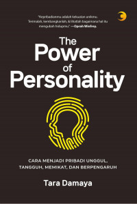 THE POWER OF PERSONALITY : Cara Menjadi Pribadi Unggul, Tangguh, Memikat, dan Berpengaruh