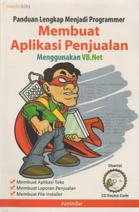 Panduan lengkap menjadi programmer : membuat aplikasi penjualan menggunakan VB.Net