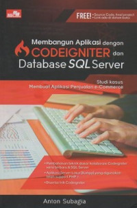 Membangun aplikasi dengan codeigniter dan database SQL server: studi kasus membuat aplikasi penjualan e-Commerce