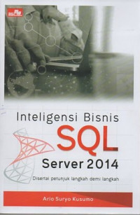 Intelegensi bisnis SQL server 2014: disertai petunjuk langkah demi langkah