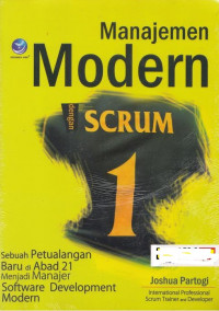 Manajemen modern dengan Scrum 1: sebuah petualangan baru di abad 21 menjadi manajer software development modern