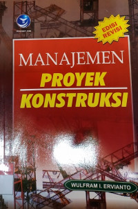 Manajemen proyek konstruksi (edisi revisi)