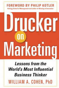 DRUCKER ON MARKETING : Lesson From the World's Mos Influential Business Thinker