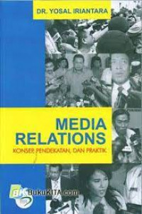 Media relations : konsep, pendekatan, dan praktik