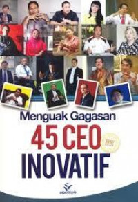 MENGUAK GAGASAN 45 CEO INOVATIF