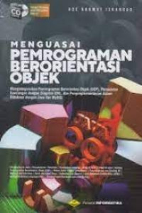 Menguasai pemrograman berorientasi objek: mengintegrasikan pemrograman berorientasi objek (OOP), pemodelan rancangan dengan diagram UML, dan pengimplementasian dalam database dengan java dan mysql