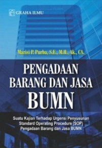 Pengadaan barang dan jasa BUMN : suatu kajian terhadap urgensi penyusunan standard operating procedure (SOP) pengadaan barang dan jasa