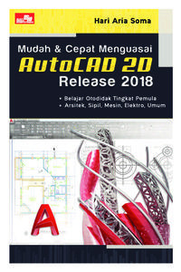 Mudah & Cepat Menguasai Autocad 20 release 2018