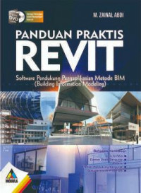 Panduan praktis Revit: software pendukung pengaplikasian metode BIM (building information modeling)