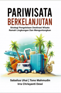 PARIWISATA BERKELANJUTAN : Strategi Pengelolaan Destinasi Wisata Ramah Lingkungan dan Menguntungkan