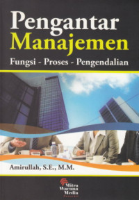 Pengantar manajemen: fungsi - proses - pengendalian