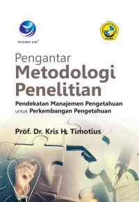 Pengantar metodologi penelitian : pendekatan manajemen pengetahuan untuk perkembangan pengetahuan