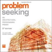 Problem Seeking: An Architectural Programming Primmer