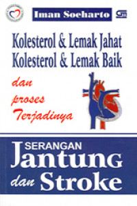 Kolesterol & lemak jahat, kolesterol & lemak baik, dan proses terjadinya serangan jantung dan stroke