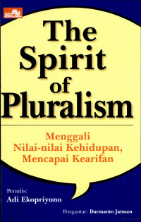 The spirit of pluralism: menggali nilai-nilai kehidupan, mencapai kearifan