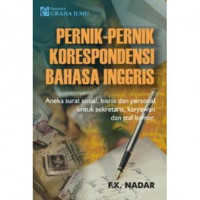 Pernak-pernik korespondensi bahasa inggris: aneka surat sosial, bisnis dan proposal untuk sekretaris, karyawan dan staf kantor