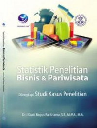 Statistik penelitian bisnis dan pariwisata (dliengkapi studi kasus penelitian)