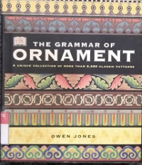 Grammar of ornament, The: a unique collection of more than 2350 classic patterns