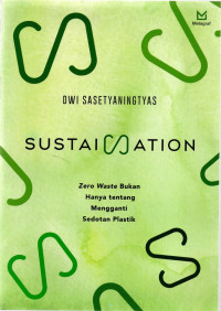 SUSTAINATION : Zero Waste Bukan Hanya tentang Mengganti Sedotan Plastik