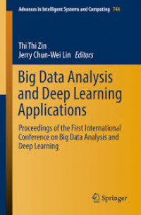 Big data analysis and deep learning applications : Proceedings of the first international conference on big data analysis adn deep learning