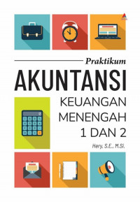 Praktikum akuntansi keuangan menengah 1 dan 2