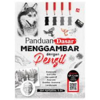 Panduan dasar menggambar dengan pensil : komposisi, still life, perspektif, anatomi, gambar suasana, lanscape