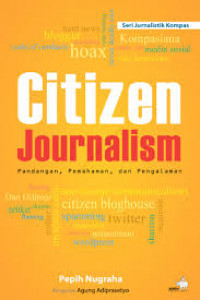 Citizen jurnalism : pandangan, pemahaman, dan pengalaman