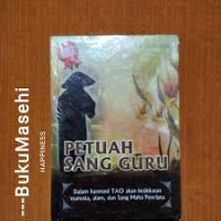 Petuah sang guru : dalam harmoni TAO akan kedekatan manusia, alam, dan sang maha pencipta