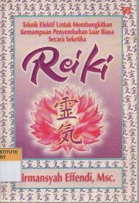 Image of Rei ki: teknik efektif untuk membangkitkan kemampuan penyembuhan luar biasa secara seketika