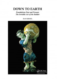 Image of Down to earth : foundations past and present : the invisible art of the builder