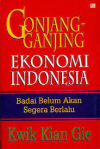 Image of Gonjang-ganjing ekonomi indonesia : badai belum akan segera berlalu