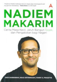 Nadiem Makarim : Derita Masa Kecil, Jatuh Bangun Gojek, dan Pengabdian Bagi Negeri