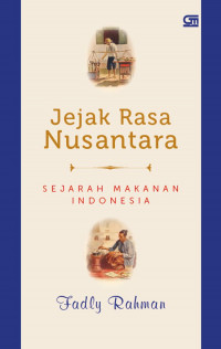 Jejak Rasa Nusantara : Sejarah Makanan Indonesia